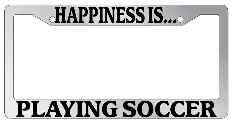 Chrome METAL License Plate Frame HAPPINESS IS...PLAYING SOCCER  Mod-GRAPH9856236-8085