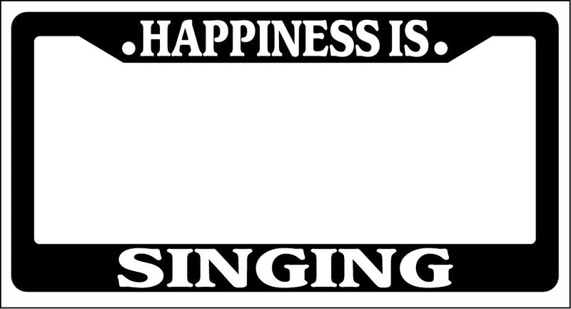 Black License Plate Frame Happiness Is... Singing Auto Accessory Novelty  Mod-GRAPH9856236-826