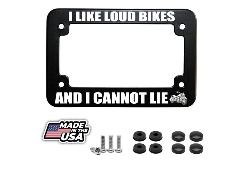 I Like Loud Bikes and I Cannot Lie Fun Motorcycle License Plate Frame