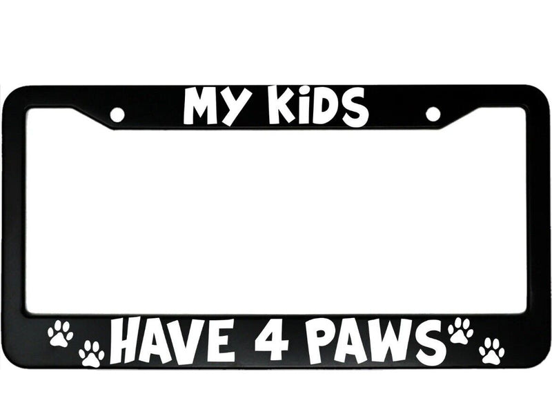 My Kids Have 4 Paws Dog Lovers Aluminum Car License Plate Frame