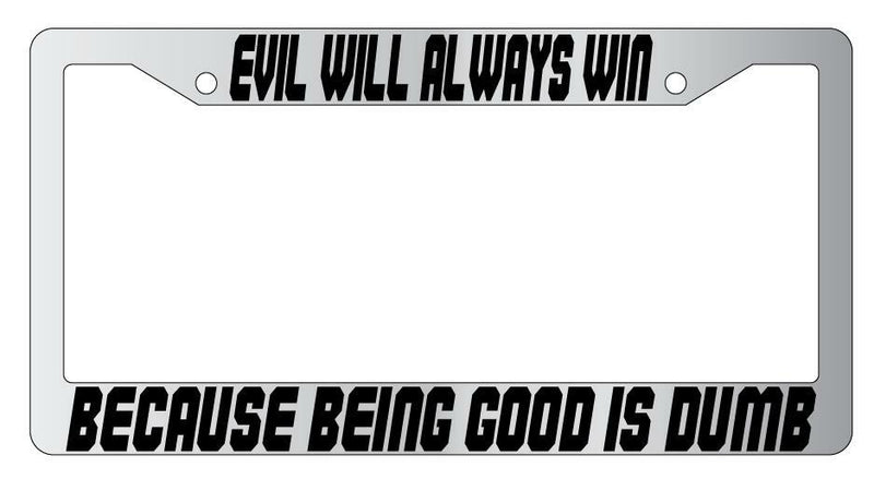 Evil Will Always Win Chrome Plastic License Plate Frame Spaceballs  Mod-GRAPH9856236-6829