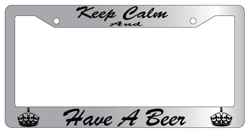 Chrome License Plate Frame KEEP CALM AND HAVE A BEER(CURSIVE) Auto Accessory  Mod-GRAPH9856236-5306