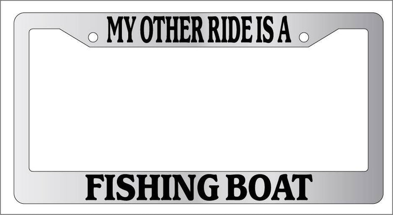 Chrome METAL License Plate Frame MY OTHER RIDE IS A FISHING BOAT  Mod-GRAPH9856236-9862