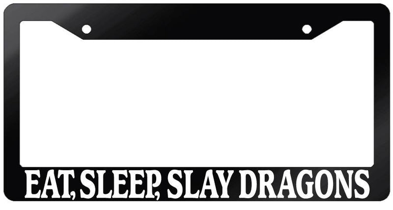 Glossy Black License Plate Frame EAT, SLEEP, SLAY DRAGONS Auto Accessory 745  Mod-GRAPH9856236-7925