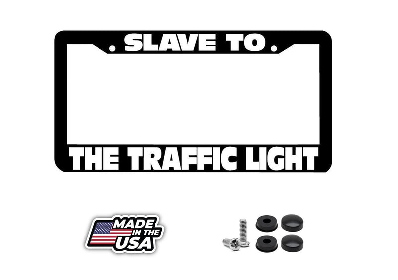 SLAVE TO THE TRAFFIC LIGHT phish funny License Plate Frame