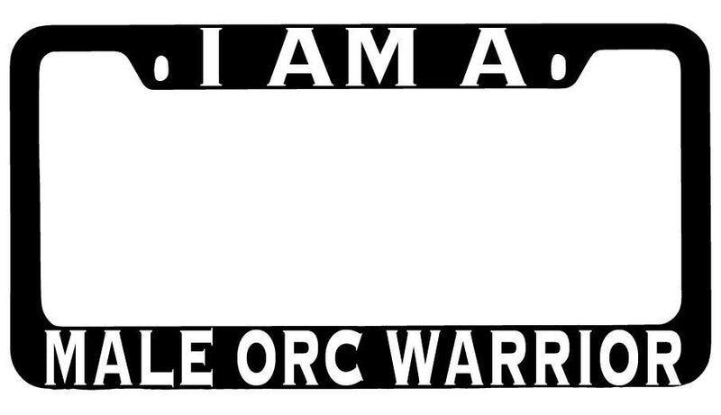 I Am A Male Orc Warrior Black METAL License Plate Frame RPG  Mod-GRAPH9856236-8513