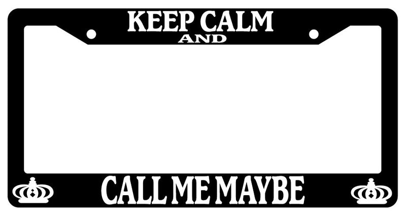 Black License Plate Frame Keep Calm And Call Me Maybe Auto Accessory Novelty  Mod-GRAPH9856236-383