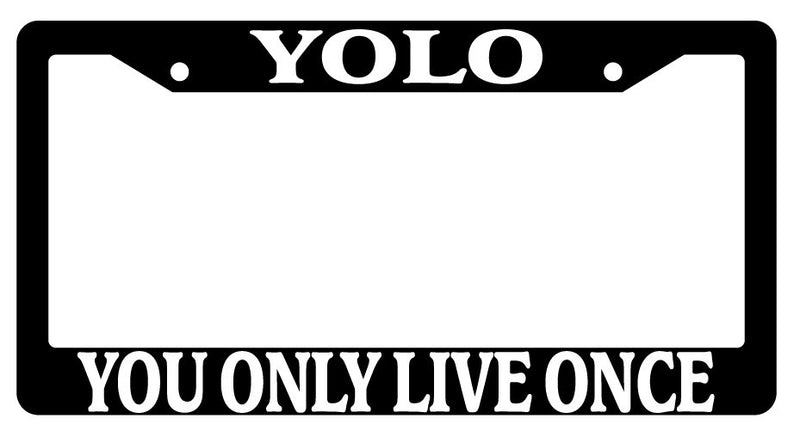 Black License Plate Frame YOLO You Only Live Once Auto Accessory Novelty  Mod-GRAPH9856236-2329