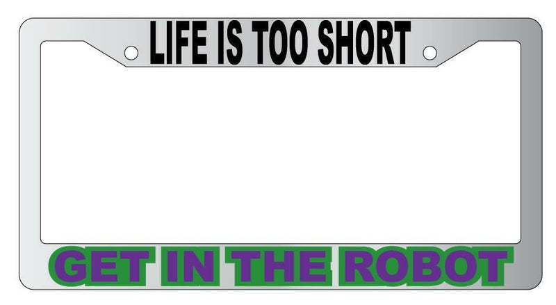 Life Is Too Short Get In The Robot Chrome Plastic License Plate Frame Evangelion  Mod-GRAPH9856236-4967
