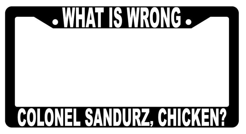 What Is Wrong Col Sandurz Chciken Black Plastic License Plate Frame Spaceballs  Mod-GRAPH9856236-3633