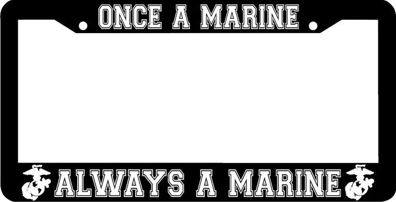 ONCE A MARINE ALWAYS A MARINE License Plate Frame