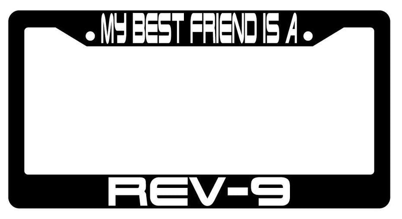 My Best Friend Is A Rev-9 Black Plastic License Plate Frame Terminator  Mod-GRAPH9856236-3464