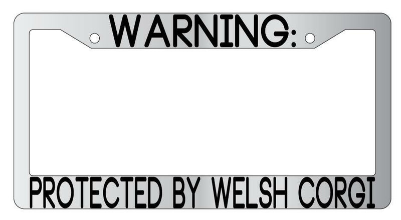 Warning Protected By Welsh Corgi Chrome Metal License Plate Frame Auto  Mod-GRAPH9856236-9429