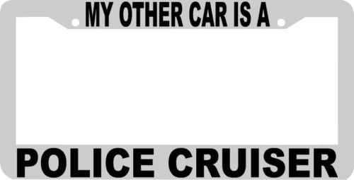 POLICE CRUISER my other car is a License Plate Frame