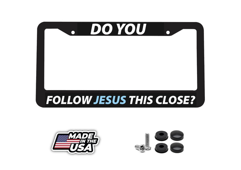 Do You Follow Jesus This Close God Holy Bible Christian License Plate Frame NEW