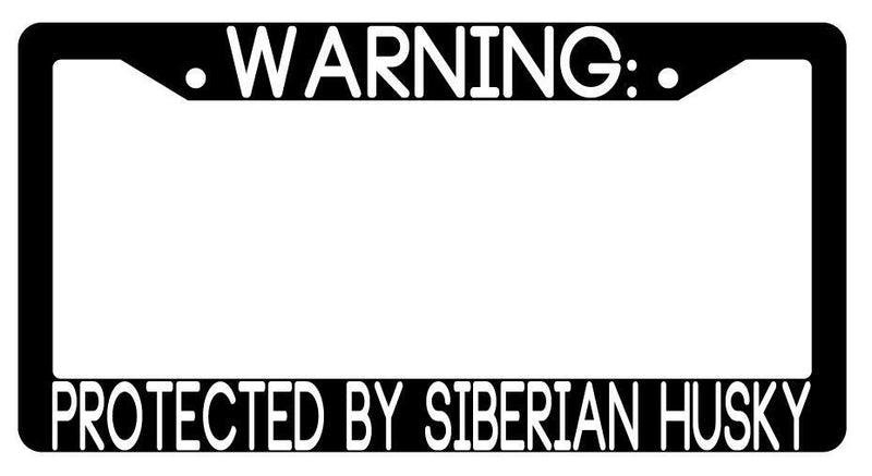 Warning Protected By Siberian Husky Black Plastic License Plate Frame Auto  Mod-GRAPH9856236-3510