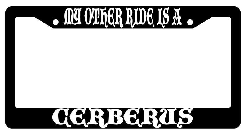 My Other Ride Is A Cerberus Black Plastic License Plate Frame Fantasy  Mod-GRAPH9856236-757