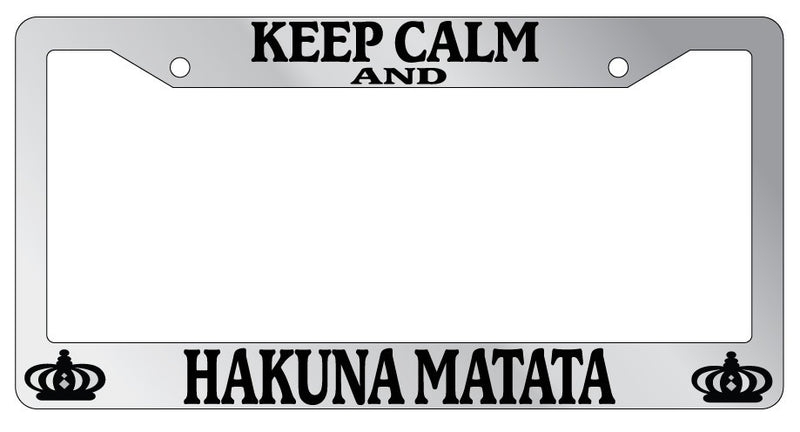 Chrome License Plate Frame Keep Calm And For Hakuna Matata Auto Accessory Novelty  Mod-GRAPH9856236-6152