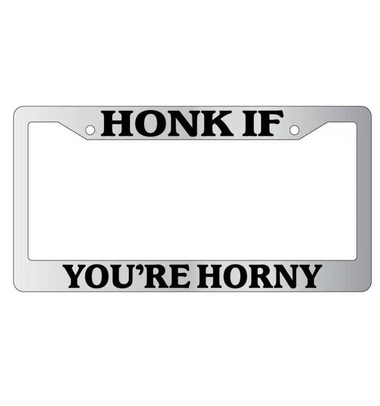 Chrome License Plate Frame HONK IF YOU&