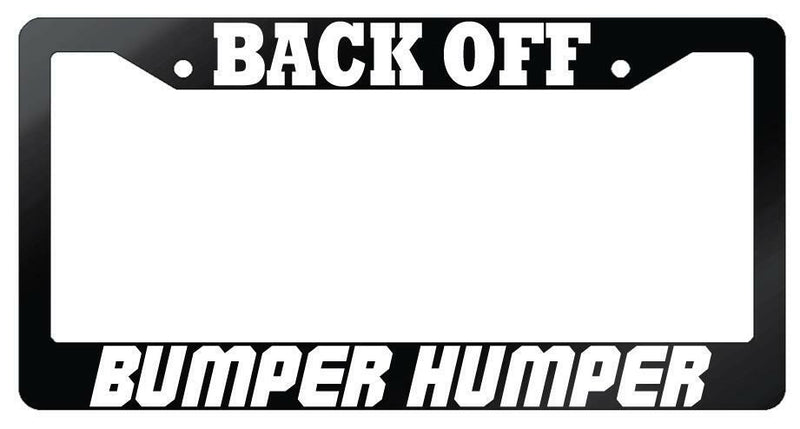 Back Off Bumper Humper Glossy Black Plastic License Plate Frame Auto Accessory  Mod-GRAPH9856236-7273