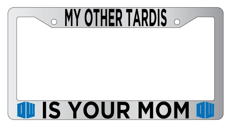 Chrome License Plate Frame Auto Accessory My Other Tardis is Your Mom  Mod-GRAPH9856236-4336