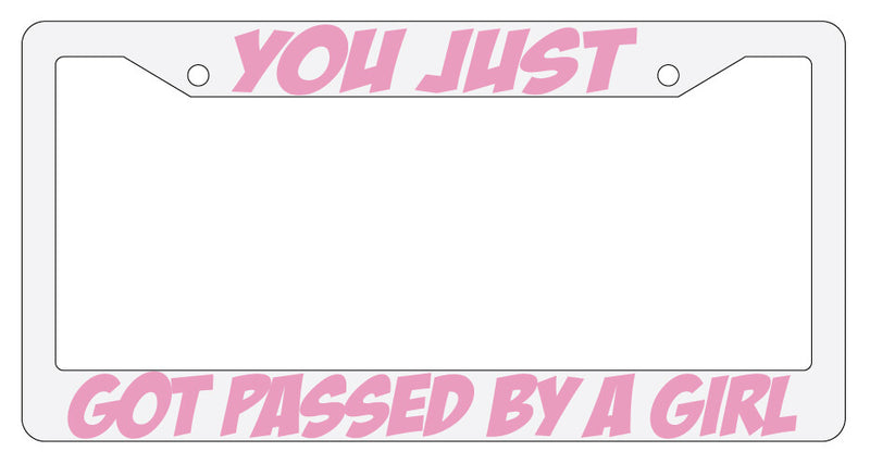 You Just Got Passed By A Girl Design 2A White Plastic License Plate Frame  Mod-GRAPH9856236-2135
