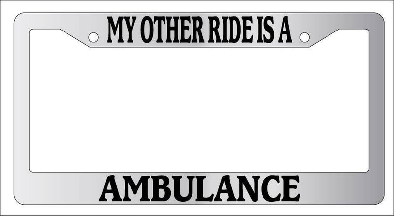 Chrome License Plate Frame My Other Ride Is A Ambulance Auto Accessory Novelty  Mod-GRAPH9856236-6275