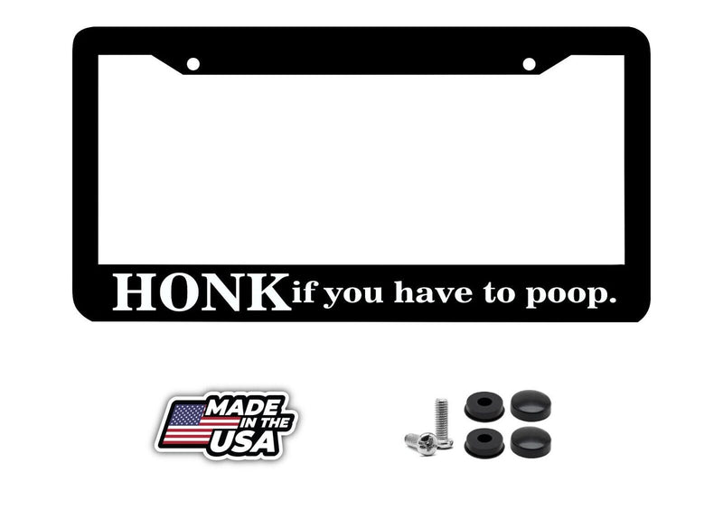 HONK IF YOU HAVE TO POOP funny humorous lol License Plate Frame