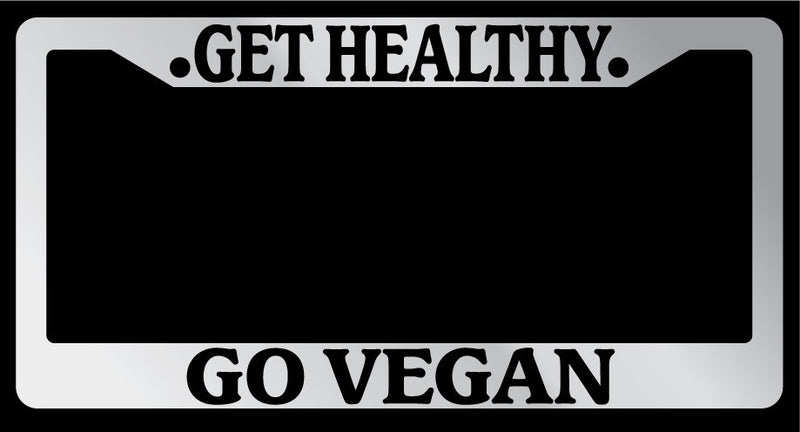 Chrome License Plate Frame Get Healthy, Go Vegan Auto Accessory 817  Mod-GRAPH9856236-10264