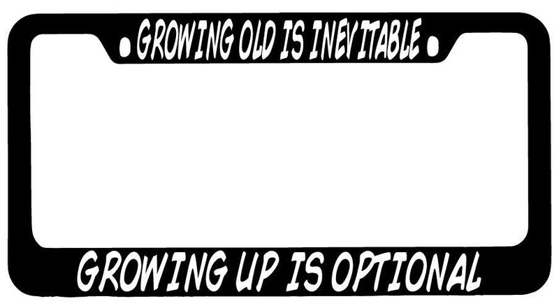 Growing Old Is Inevitable Growing Up Is Optional Black METAL License Plate Frame  Mod-GRAPH9856236-8744