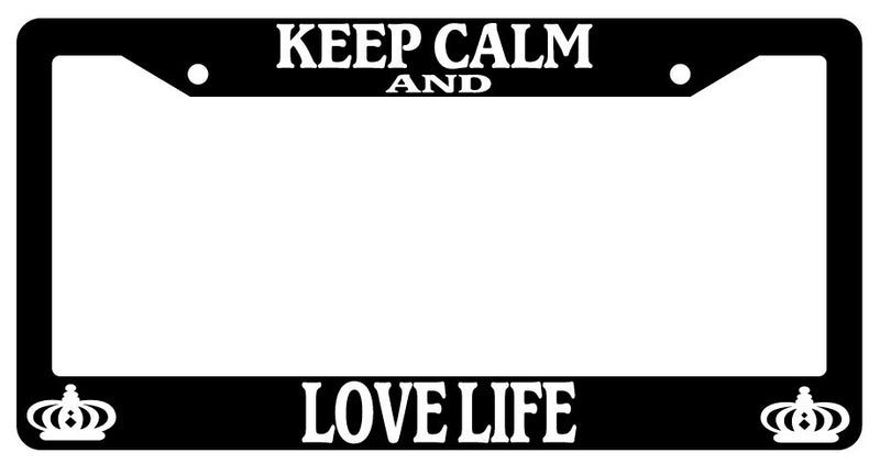 Black License Plate Frame Keep Calm And Love Life Auto Accessory Novelty  Mod-GRAPH9856236-402