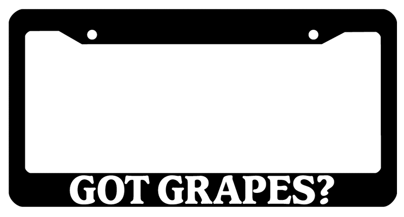 Black License Plate Frame Got Grapes? Auto Accessory 798  Mod-GRAPH9856236-228