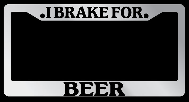 Chrome License Plate Frame "I Brake For Beer" Auto Accessory 892  Mod-GRAPH9856236-6781