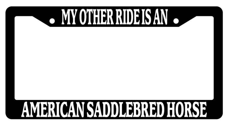 Black License Plate Frame My Other Ride is A(n) American Saddlebred Horse 236  Mod-GRAPH9856236-2077
