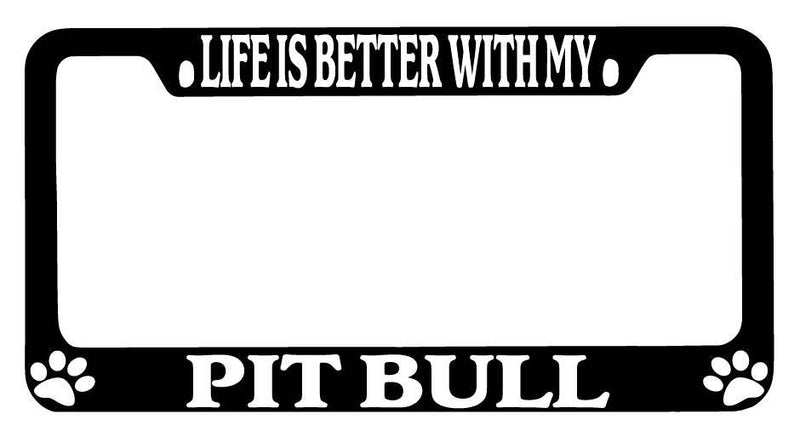 Black METAL License Plate Frame Life Is Better With My Pitbull Auto 504  Mod-GRAPH9856236-9250