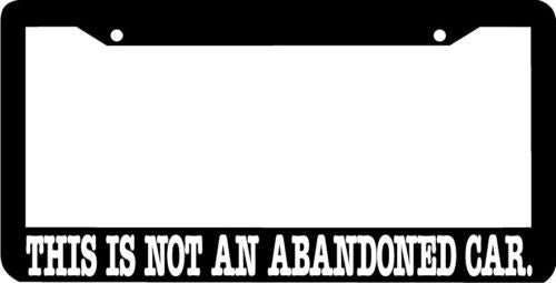 THIS IS NOT AN ABANDONED CAR License Plate Frame