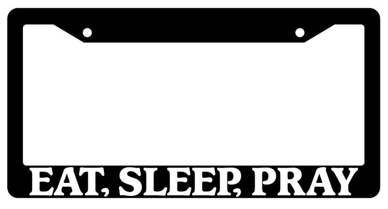 Black License Plate Frame Eat, Sleep, Pray Auto Accessory 731  Mod-GRAPH9856236-3037
