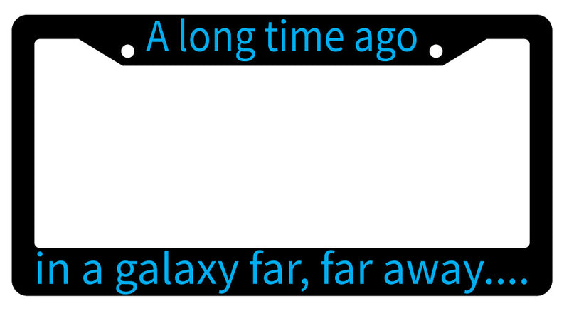 A Long Time Ago In A Galaxy Far, Far Away Black Plastic License Frame SW  Mod-GRAPH9856236-4051