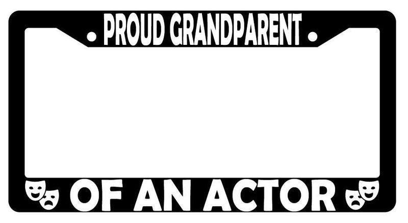 Proud Grandparent Of An Actor Black Plastic License Plate Frame  Mod-GRAPH9856236-3117