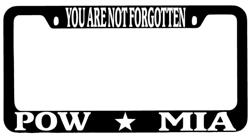 You Are Not Forgotten POW MIA Black METAL License Plate Frame  Mod-GRAPH9856236-9220