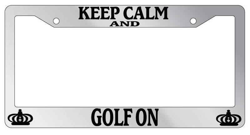 Chrome METAL License Plate Frame KEEP CALM AND GOLF ON Auto Accessory  Mod-GRAPH9856236-9879