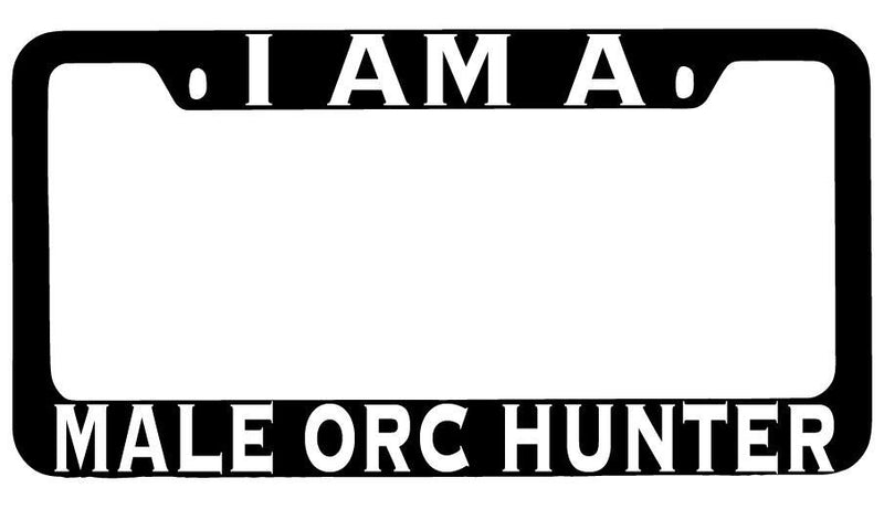 I Am A Male Orc Hunter Black METAL License Plate Frame RPG  Mod-GRAPH9856236-8509