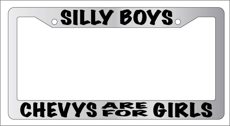 Chrome License Plate Frame Silly Boys Chevys Are For Girls Auto Accessory  Mod-GRAPH9856236-6577