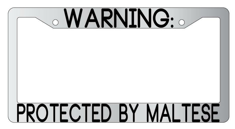 Warning Protected By Maltese Chrome Metal License Plate Frame Auto  Mod-GRAPH9856236-9420