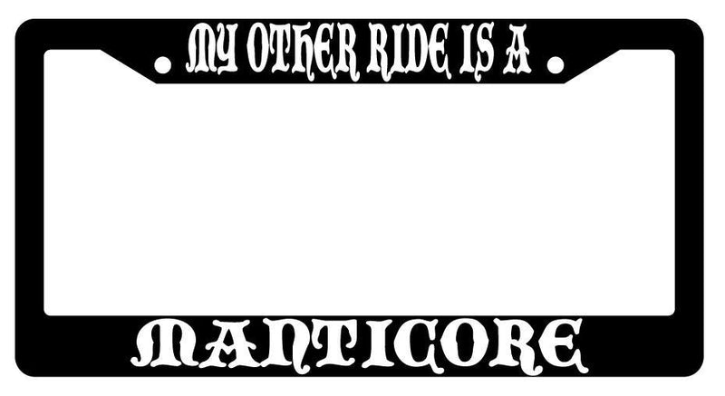My Other Ride Is A Manticore Black Plastic License Plate Frame Fantasy  Mod-GRAPH9856236-767