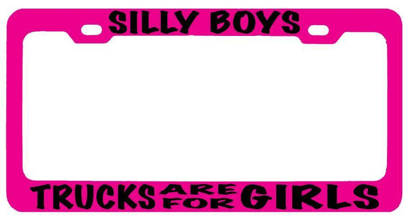 Pink METAL License Plate Frame SILLY BOYS TRUCKS ARE FOR GIRLS Auto Accessory  Mod-GRAPH9856236-8418