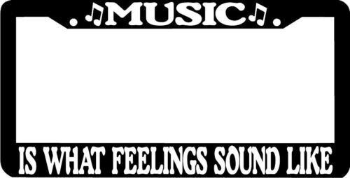 MUSIC IS WHAT FEELINGS SOUND LIKE License Plate Frame