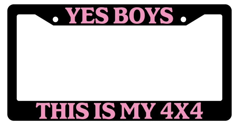 Black License Plate Frame Yes Boys This Is My 4x4 Pink Auto Accessory Novelty  Mod-GRAPH9856236-2261