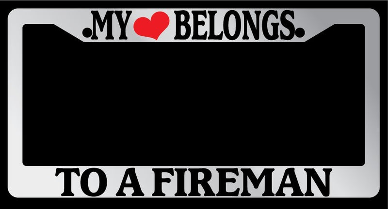 Chrome License Plate Frame "My Heart Belongs To A Fireman" Auto Accessory  Mod-GRAPH9856236-5547