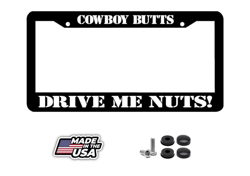 COWBOY BUTTS DRIVE ME NUTS funny License Plate Frame